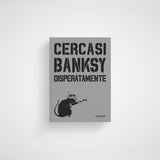 Cercasi Banksy disperatamente – L'Ippocampo Edizioni