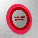 Specchio da Parete in Tessuto "Better late than ugly" - Fisura