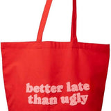 Tote Bag Better Late Than Ugly Fisura